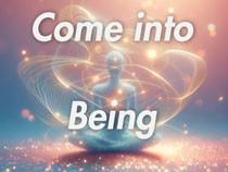Come into Being