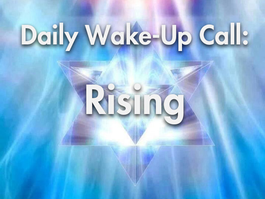 Daily Wake-Up Call: Rising