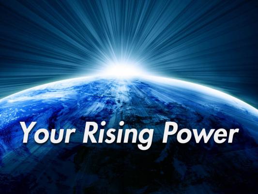 Your Rising Power