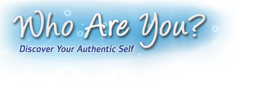 Who Are You? Discover Your Authentic Self